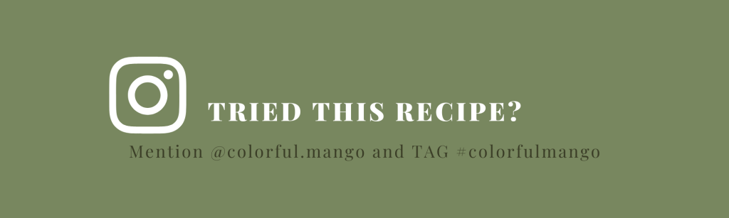 Tried this recipe? Tag @colorful.mango on IG